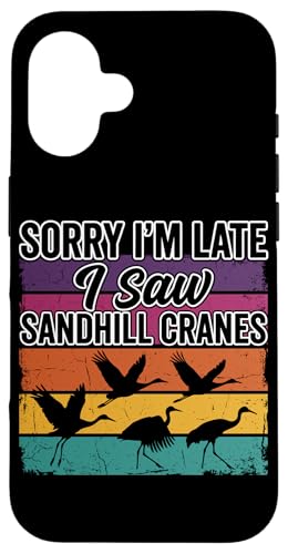 ���g�� Sorry I'm Late I Saw Sandhill Cranes �X�}�z�P�[�X iPhone 16 �p