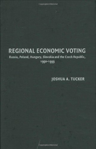 Regional Economic Voting: Russia, Poland, Hungary, Slovakia, and the Czech Republic, 1990–1999 (Cambridge Studies in Comparative Politics)