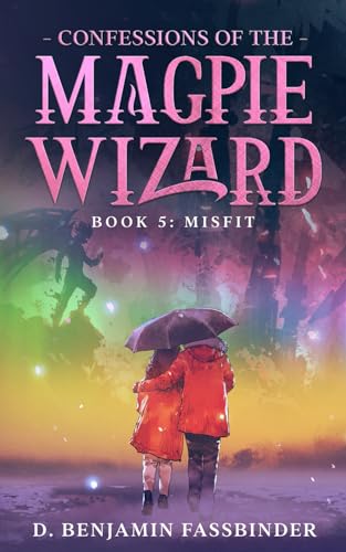 Confessions of the Magpie Wizard: Book 5: Misfit