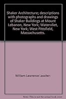 Shaker Architecture. Descriptions With Photographs & Drawings of Shaker Buildings at Mount Lebanon, NY, Watervliet, NY ... B000VYCKGC Book Cover
