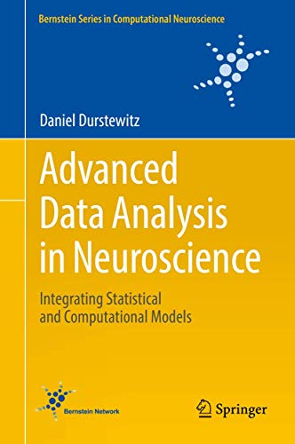 Advanced Data Analysis in Neuroscience: Integrating Statistical and Computational Models (Bernstein Series in Computational Neuroscience) view 2