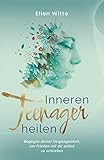  Inneren Teenager heilen: Begegne deiner Vergangenheit, um Frieden mit dir selbst zu schließen