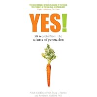Yes! 50 Secrets from the Science of Persuasion