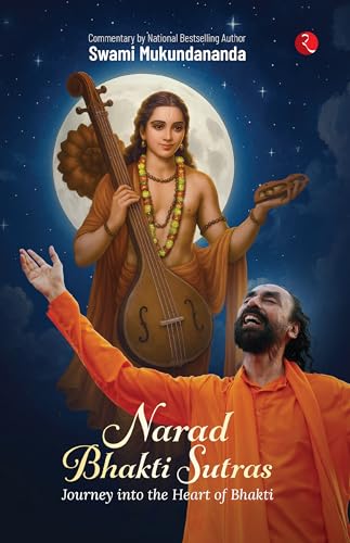 Narad Bhakti Sutras: Journey into the Heart of Bhakti