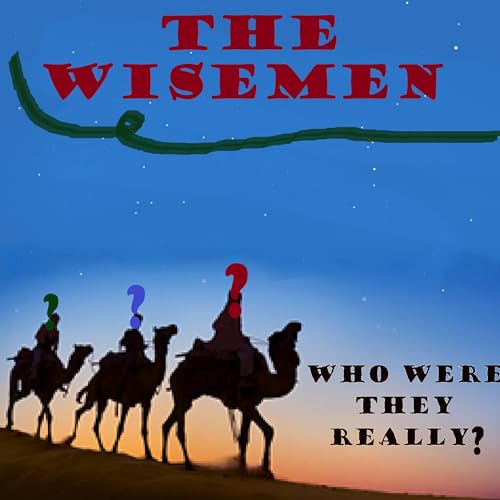 Episode 9: Who Were the Wise Men?