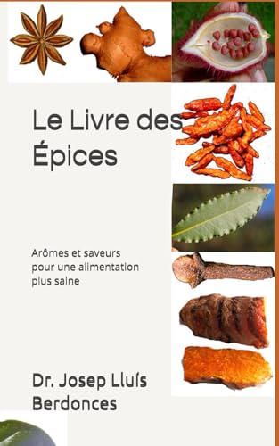 Le Livre des Épices: Arômes et saveurs pour une alimentation plus saine