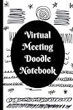 Photo Gallery virtual meeting doodle notebook – funny gag office gift notebook: humor/humour gift for work colleagues, boss, supervisor, team and coworkers. blank lined journal. 120 pages. 6”x9” inches. paperback. Photo Gallery virtual meeting doodle notebook – funny gag office gift notebook: humor/humour gift for work colleagues, boss, supervisor, team and coworkers. blank lined journal. 120 pages. 6”x9” inches. paperback.