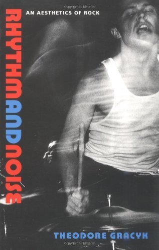 Rhythm and Noise Aesthetics of Rock ouvrage de référence pour collectionneur
