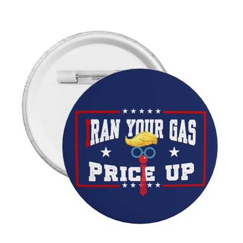 Iran Your Gas Price Up buttons Funny Political Protest Resist-47 1 Pcs Tin Metal Badge Button Pin p1a2