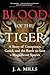 Blood of the Tiger: A Story of Conspiracy, Greed, and the Battle to Save a Magnificent Species