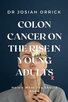 Paperback Colon Cancer on the Rise in Young Adults: Here's What You Should Know Book