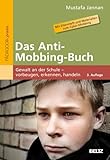 Das Anti-Mobbing-Buch: Gewalt an der Schule – vorbeugen, erkennen, handeln. Mit Elternheft und Materialien zum Cyber-Mobbing (Beltz Praxis) - Mustafa Jannan 