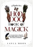 Hoodoo Book of Magick: The Complete Guide to Powerful Hoodoo Spells, Rituals, and Practices with Conjure and Rootwork (2 Books in 1) (Witchcraft for Beginners)