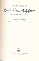 The Rhythm of Twelfth-Century Polyphony: Its Theory and Practice (Yale Studies in the History of Music) 0837168155 Book Cover