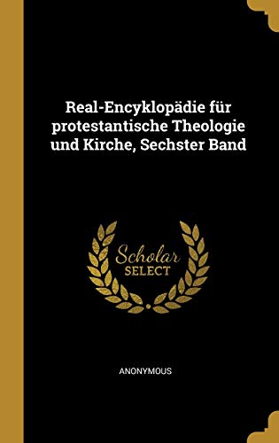 Real-Encyklopädie für protestantische Theologie und Kirche, Sechster Band (German Edition)