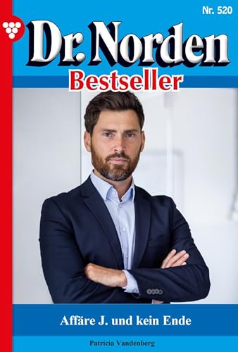Affäre J. und kein Ende: Dr. Norden Bestseller 520 – Arztroman (German Edition)