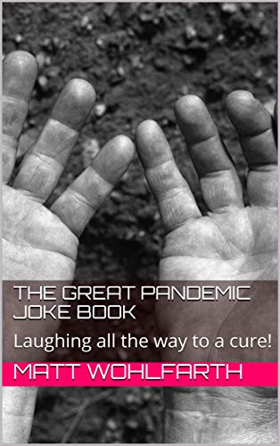 The Great Pandemic Joke Book: Laughing all the way to a cure!