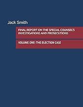 FINAL REPORT ON THE SPECIAL COUNSEL'S INVESTIGATIONS AND PROSECUTIONS: VOLUME ONE: THE ELECTION CASE