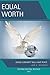 Equal Worth: When Humanity Will Have Peace, Second Edition, Revised 2015