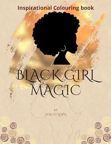 Black Girl Magic: A Colouring Celebration Of Beauty, Strength & Style