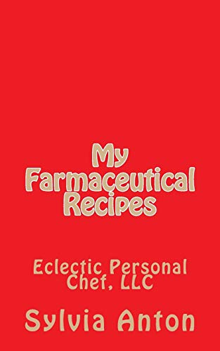 My Farmaceutical Recipes: Eclectic Personal Cheff, LLC