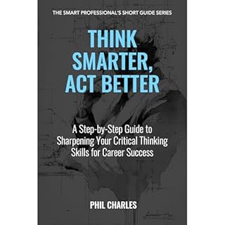 Think Smarter, Act Better Audiobook By Phil Charles cover art
