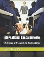 International Baccalaureate: Effectiveness of Transcendental Teaching Styles: 1974007847 Book Cover