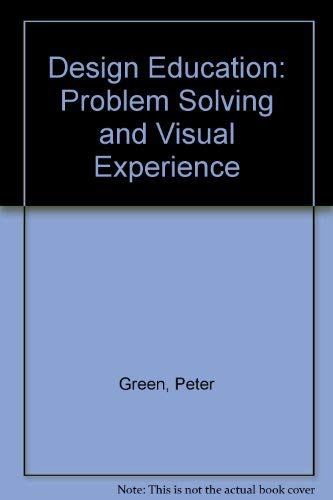 Design education; problem solving and visual experience: Green, Peter ...