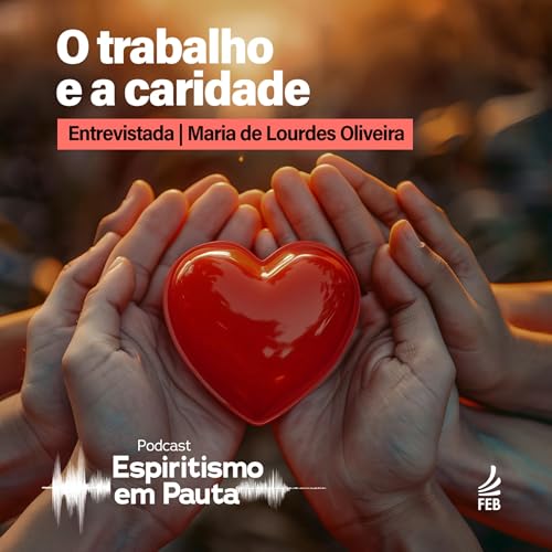 #66 O trabalho e a caridade com Maria de Lurdes