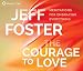 The Courage to Love: Meditations for Embracing Everything