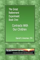 The Great Retirement Experiment Book One: Contracts With Our Children B004J1XSHI Book Cover