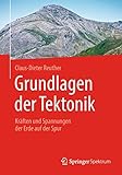 Grundlagen der Tektonik: Kräften und Spannungen der Erde auf der Spur - Claus-Dieter Reuther 