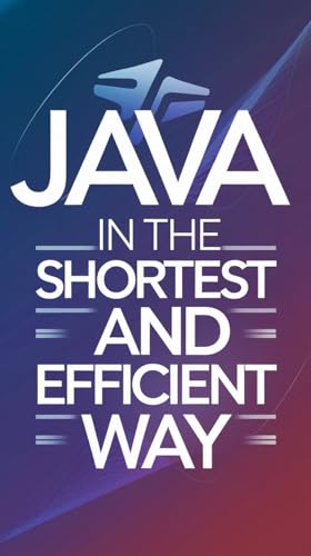 All About Java : In Shortest And Efficient Way