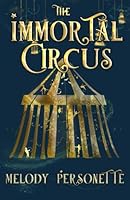 The Immortal Circus: (The Ouroboros Trilogy #1) B0CDNKPPSC Book Cover