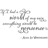 36'x24' If I Had A World of My Own Everything Would Be Nonsense Alice in Wonderland Wall Decal Sticker Color Choices Wall Decal Sticker Art Mural Home Décor Quote