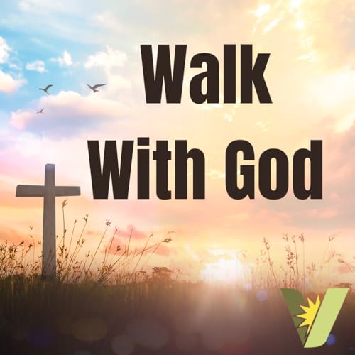 Walk With God 12.16.2025