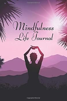 Mindfulness Life Journal : Daily Gratitude Yoga Journal, Positivity Diary, Grateful Life Journal for Women and Men