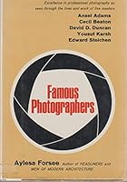 Famous Photographers; Excellence in Professional Photography as Seen Through the Lives and Work of Five Masters: Edward Steichen, Ansel Adams, Cecil B001N8GJRQ Book Cover