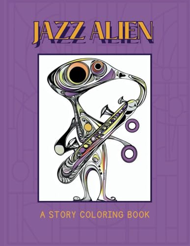 Jazz Alien: A Coloring Book Featuring a Jazz-Inspired Alien, Perfect for Kids and Adults Alike! (Punk Alien Coloring Co.)