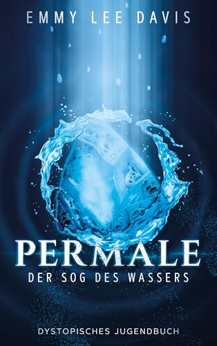 Permale: Der Sog des Wassers - Ein spannender dystopischer Jugendroman (Permalregen)