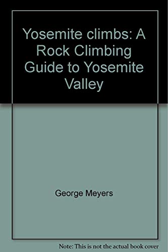 Yosemite climbs: A Rock Climbing Guide to Yosem... 0960945202 Book Cover