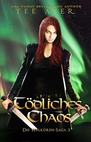 Tödliches Chaos (Dead Chaos - Deutsche Ausgabe): Die Walküren-Saga Buch 3 : (Die Walküren-Saga: Ein Urban Fantasy Action Adventure) (Die Walküre-Saga)