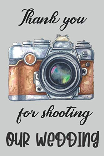 Thank You Shooting Our Wedding: Log Book for Photography Sessions and Setting - Photographer Gift