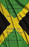  Deux Titres Incontournables de Bob Marley Solo Guitare: I Know A Place & Hurting Inside
