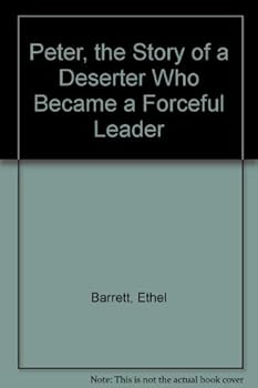 Peter, the Story of a Deserter Who Became a Forceful Leader