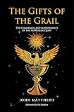The Gifts of the Grail: The Challenges and Achievements of the Arthurian Quest