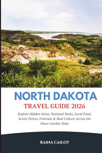 North Dakota Travel Guide 2026: Explore Hidden Gems, National Parks, Local Food, Scenic Drives, Festivals & Real Culture Across the Peace Garden State