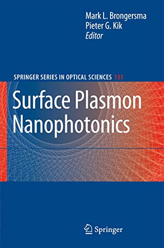 Surface Plasmon Nanophotonics (Springer Series in Optical Sciences, 131)
