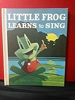 Little Frog Learns to Sing 0877830223 Book Cover