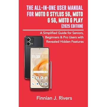 The All-in-One User Manual for Moto G Stylus 5G, Moto G 5G, Moto G Play (2025 Edition): A Simplified Guide for Seniors, Beginners & Pro Users with Revealed Hidden Features (English Edition)
